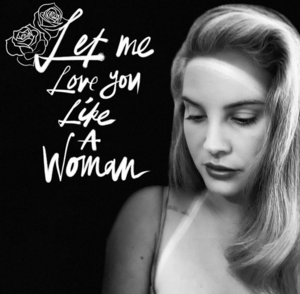 Lana Del Rey - Let Me Love You Like A Woman (Türkçe Çeviri) - Lyrxo Türkçe Çeviri