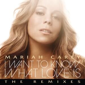 I Want to Know What Love Is (Cutmore’s Radio Shakedown) - Mariah Carey