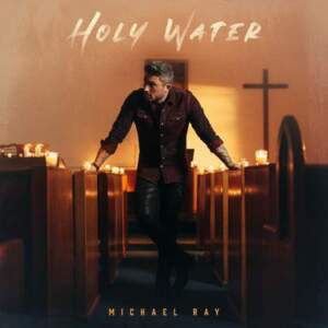 Holy Water - Michael Ray