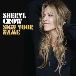 Sign Your Name - Sheryl Crow