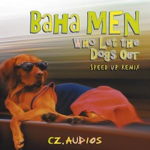 Who Let The Dogs Out (Sped Up) - Baha Men