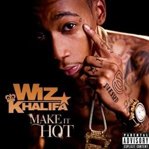 Make It Hot - Wiz Khalifa