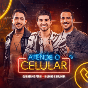 Atende o Celular - Guilherme Ferri & Iguinho e Lulinha