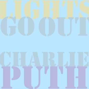 Lights Go Out - Charlie Puth