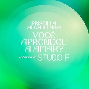 Você Aprendeu A Amar? (Acústico no Studio F) - PRISCILLA