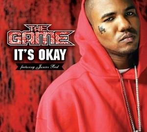 It’s Okay (One Blood) - The Game (Ft. Junior Reid)