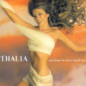 You Know He Never Loved You - Thalía