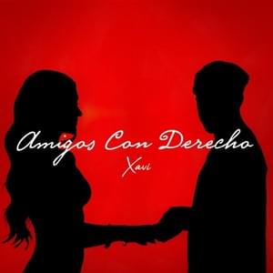 Amigos con Derecho - Xavi (MEX)