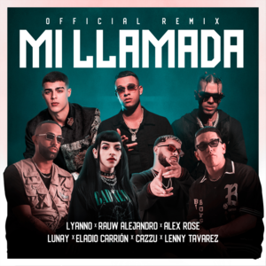 Mi Llamada (Remix) - Lyanno, Rauw Alejandro & Lunay (Ft. Alex Rose, Cazzu, Eladio Carrión & Lenny Tavárez)