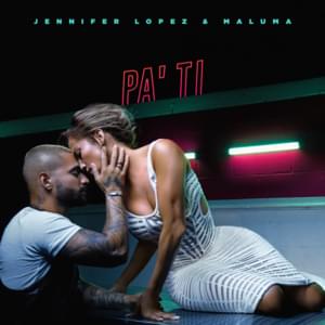 Pa’ Ti (For You) - Jennifer Lopez & Maluma