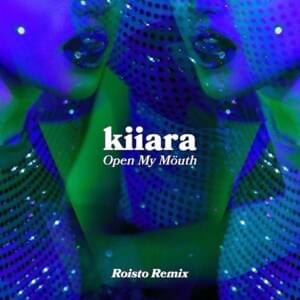 Open My Mouth (Roisto Remix) - Kiiara