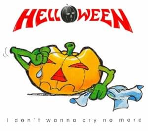 I Don’t Wanna Cry No More - Helloween