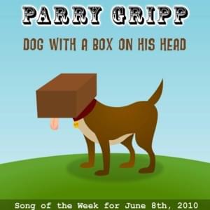 Dog with a Box on His Head - Parry Gripp