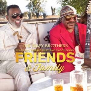 Friends & Family - The Isley Brothers (Ft. Ronald Isley & Snoop Dogg)