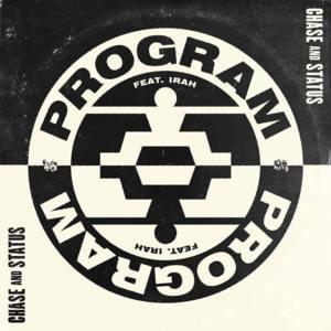 Program - Chase & Status (Ft. IRAH)