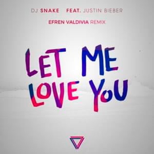 Let Me Love You (Efren Valdivia Remix) - DJ Snake (Ft. Justin Bieber)