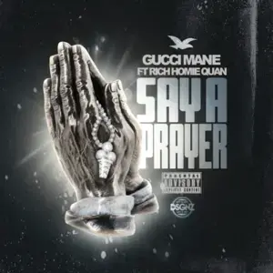 Say a Prayer - Gucci Mane (Ft. Rich Homie Quan)