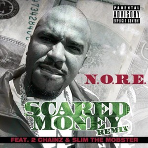 Scared Money (Remix) - N.O.R.E. (Ft. 2 Chainz & Slim The Mobster)