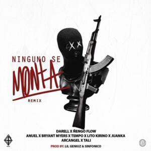 Ninguno Se Monta (Remix) - Darell & Ñengo Flow (Ft. Anuel AA, Arcángel, Bryant Myers, Juanka, Lito Kirino, Tali Goya & Tempo)