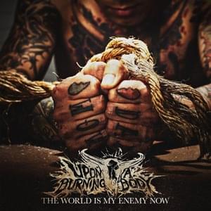 The World Is My Enemy Now - Upon a Burning Body