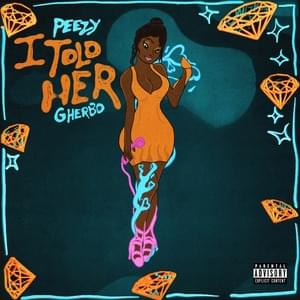 I Told Her - Peezy (Ft. G Herbo)