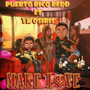 Make Love - Puerto Rico Redd (Ft. YK Osiris)