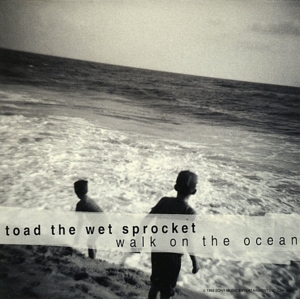 Walk on the Ocean - Toad the Wet Sprocket