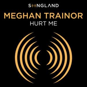 Hurt Me - Meghan Trainor