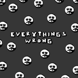 Everything’s Wrong - Fried By Fluoride