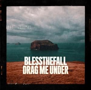 DRAG ME UNDER - ​blessthefall (Ft. Alpha Wolf)