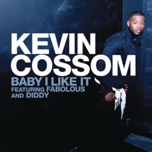 Baby I Like It - Kevin Cossom (Ft. Diddy & Fabolous)