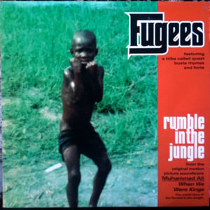 Rumble In The Jungle - Fugees (Ft. Busta Rhymes, John Forté & A Tribe Called Quest)