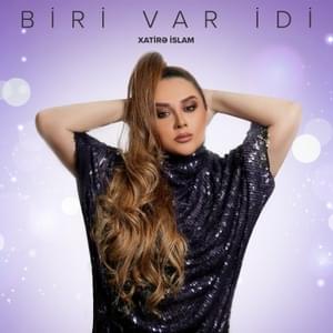 Biri Var İdi - Xatirə İslam