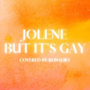 Jolene but it’s gay - Reinaeiry