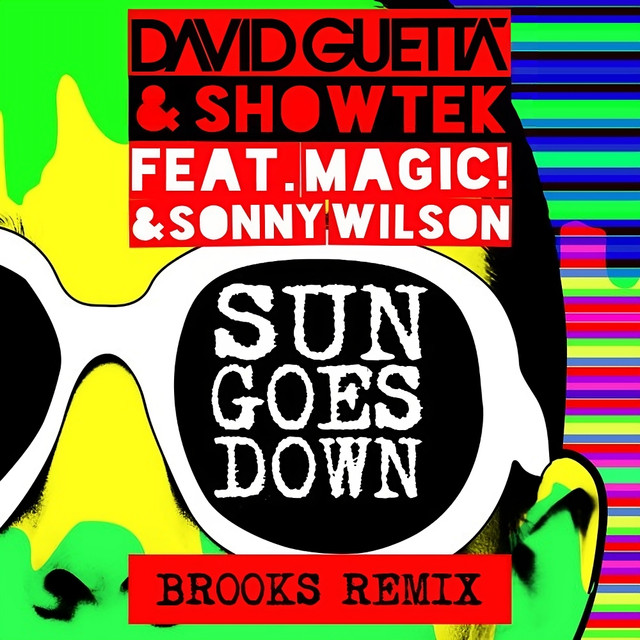 Sun Goes Down (Brooks Remix) - David Guetta & Showtek (Ft. MAGIC! & Sonny Wilson)