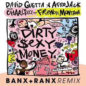 Dirty Sexy Money (Banx & Ranx Remix) - David Guetta & AFROJACK (Ft. Charli xcx & French Montana)