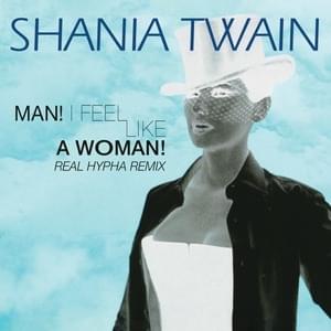 Man! I Feel Like A Woman! (Real Hypha Remix) - Shania Twain