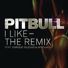 I Like (The Remix) - Pitbull (Ft. AFROJACK & Enrique Iglesias)