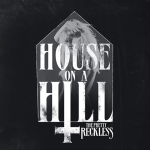 House on a Hill - The Pretty Reckless