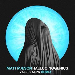 Hallucinogenics (Vallis Alps Remix) - Matt Maeson