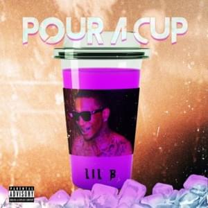 Pour a Cup - Lil B