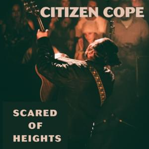 Scared of Heights - Citizen Cope