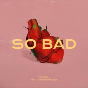 So Bad - VAVA (Ft. Jackson Wang (王嘉爾))