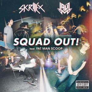 Squad Out! - Skrillex & JAUZ (Ft. Fatman Scoop)