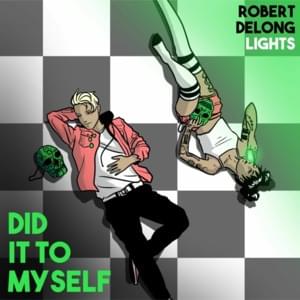 Did it To Myself - Robert DeLong (Ft. Lights)