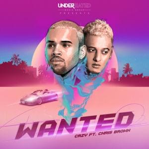 Wanted - CRZY (Ft. Chris Brown)