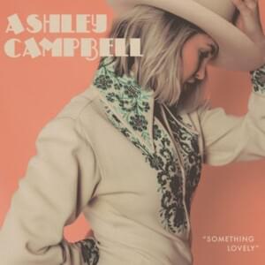 If I Wasn’t - Ashley Campbell (Ft. Vince Gill)