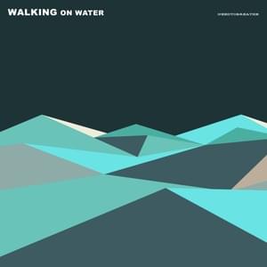 WALKING ON WATER - NEEDTOBREATHE