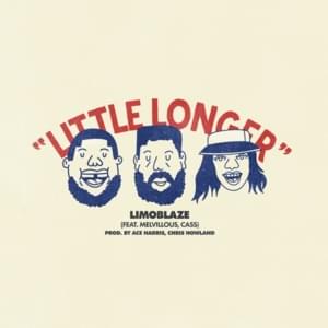 Little Longer - Limoblaze (Ft. CASS & Melvillous)