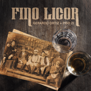 Fino Licor - Gerardo Ortiz (Ft. Piso 21)